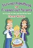 Image de Survival Handbook for Freaked-Out Parents: An A-Z Guide for When Your Kids Hit Their Teens