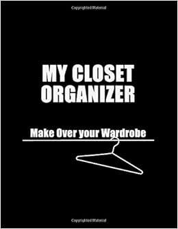 My Closet Organizer Make Over Your Wardrobe A Double Part Book