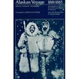 Alaskan Voyage, 1881-1883: An Expedition to the Northwest Coast of America (English and German Editi by 