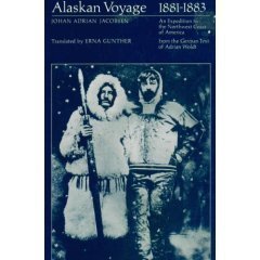 Alaskan Voyage, 1881-1883: An Expedition to the Northwest Coast of America (English and German Editi by Johan Adrian Jacobsen