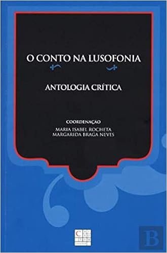 O Conto Na Lusofonia Antologia Critica N º 1 Portuguese Edition Maria Isabel Rocheta E Margarida Braga Amazon Com Books
