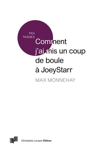Comment j'ai mis un coup de boule à Joey Starr