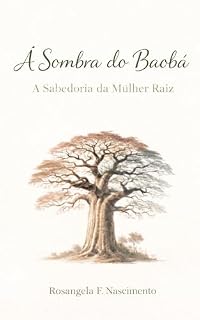 Livro À Sombra do Baobá —: A Sabedoria da Mulher Raiz (Mulheres em Travessias)