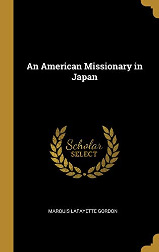 An American Missionary in Japan by Marquis Lafayette Gordon