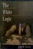 The White Logic : Alcoholism and Gender in American Modernist Fiction, Crowley, John W., 0870239317