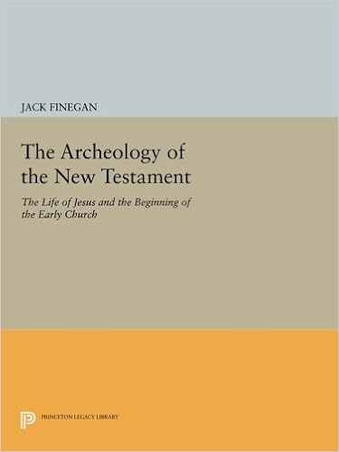 The Archeology Of The New Testament The Life Of Jesus And The Beginning Of The Early Church Revised Edition Princeton Legacy Library Finegan Jack 9780691609287 Amazon Com Books