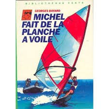 Michel fait de la planche à voile (Bibliothèque verte) by (Unknown Binding)