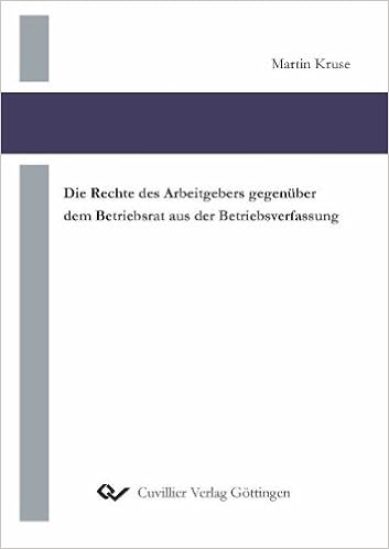 Die Rechte Des Arbeitgebers Gegenuber Dem Betriebsrat Aus Der Betriebsverfassung 9783869554099 Amazon Com Books