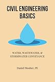 Civil Engineering Basics: Water, Wastewater, and