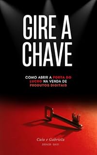Livro Gire a Chave!: Como Abrir a Porta do Lucro na Venda de Produtos Digitais