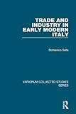 Image de Trade and Industry in Early Modern Italy (Variorum Collected Studies)