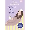 Chillig mit Baby: So sind Schwangerschaft, Geburt und die Zeit danach wirklich Taschenbuch – 9. Juni 2022