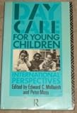 Day Care for Young Children : International Perspectives, Melhuish, Edward C. and Moss, Peter, 0415017475