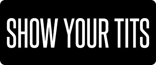 3 - Show Your Tits! Hard Hat / Biker Helmet Sticker BS 1026