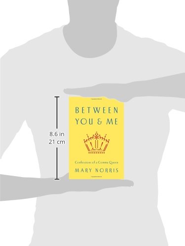 Between You Me Confessions Of A Comma Queen Amazon Co Uk Mary Norris Books