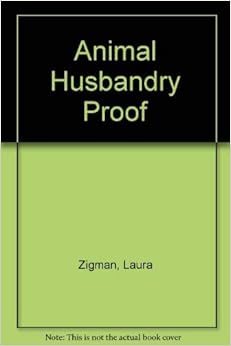 Animal Husbandry Proof: Zigman, Laura: 9780091854898: Amazon.com: Books