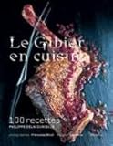 Le Gibier en cuisine (French Edition) by 