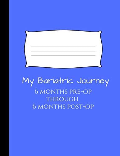 My Bariatric Journey: For Tracking Your Surgery from 6 Months Pre-Op to 6 Months Post-Op VSG or Gastric Bypass