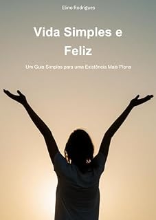 Livro Vida Simples e Feliz: Um Guia Simples para uma Existência Mais Plena