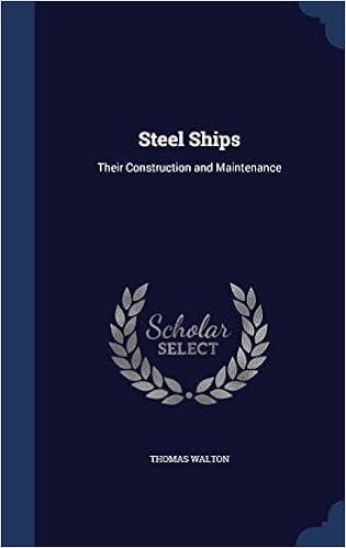 Steel Ships: Their Construction and Maintenance