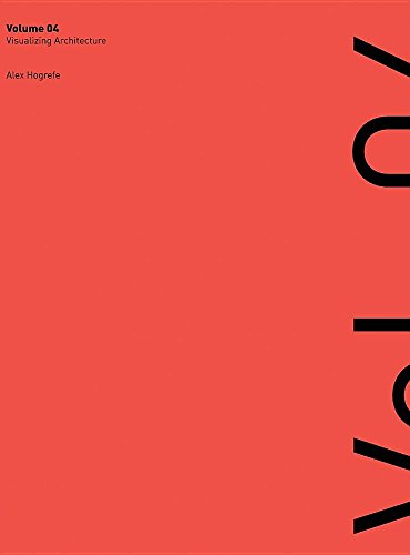 Visualizing Architecture Volume 4: Architecture Portfolio, by Alex Lee Hogrefe