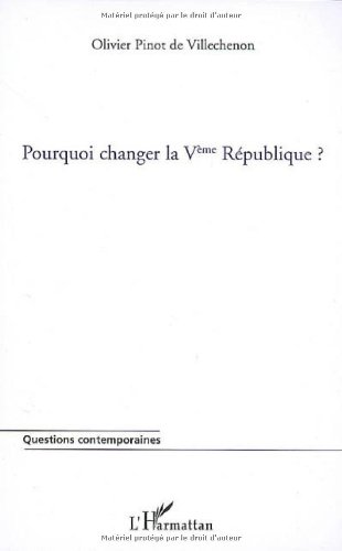 Pourquoi changer la Vème République ?