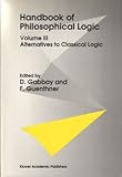 Handbook of Philosophical Logic Vol. III : Alternatives to Classical Logic, , 9027716056