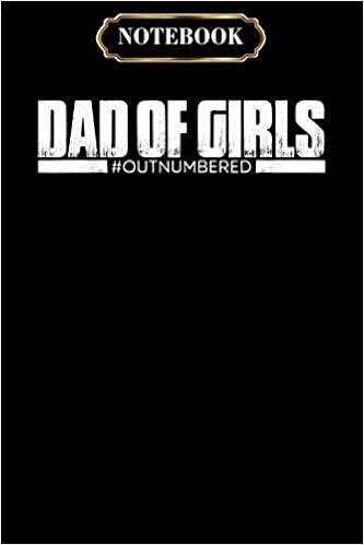 Notebook Funny Fathers Day Gift Dad Of Girls Outnumbered Notebook Father S Day Gifts Dad Birthday Gifts Dad Gift Ideas Dad I Love You Dad Book Dad I Wote A Book About