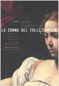 Noah Charney - La donna del collezionista (2008)