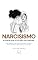 Livro NARCISISMO - A FERIDA QUE VOCÊ NÃO VIU CHEGAR: Como Romper com Ciclos Emocionais Tóxicos — Mesmo Quando o Narcisista Já Foi Embora.