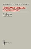 Parameterized Complexity (Monographs in Computer Science) by Rodney G. Downey, M.R. Fellows
