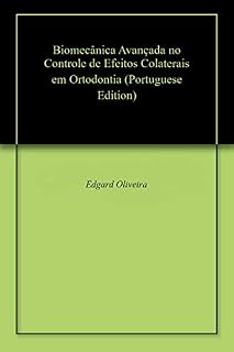 Livro Biomecânica Avançada no Controle de Efeitos Colaterais em Ortodontia