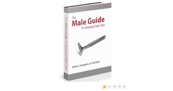 Amazon Com The Male Guide To Pubic Shaving Ebook Male Guide To