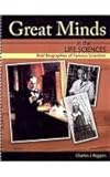 Great Minds in the Life Sciences : Brief Biographies of Famous Scientists, Biggers, Charles J., 0757595197