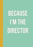 Because I'm the Director: Funny Quote Notebook for Show Notes, Blocking, Planning, and More During M by August Pomegranate Journals