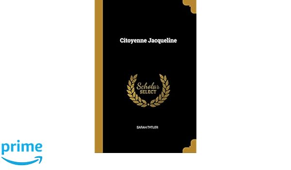 Citoyenne Jacqueline Sarah Tytler 9781010071174 Amazon - 
