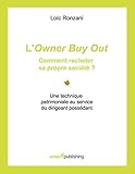 L'Owner Buy Out : comment racheter sa propre société ?: Une technique patrimoniale au service du dirigeant possédant by 