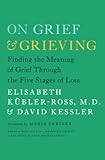 On Grief and Grieving: Finding the Meaning of Grief