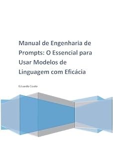 Livro Manual de Engenharia de Prompts: O Essencial para Usar Modelos de Linguagem com Eficácia