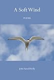 A Soft Wind: Poems by 