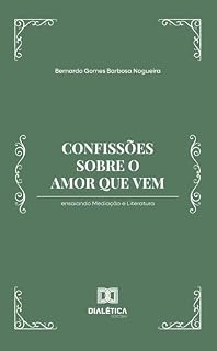 Livro Confissões sobre o amor que vem: ensaiando Mediação e Literatura