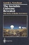 The Invisible Universe - Revealed, Verschuur, Gerrit L., 0387962808