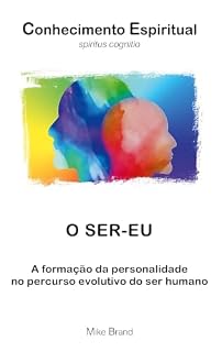 Livro O ser-eu: A formação da personalidade no percurso evolutivo do ser humano (Conhecimento Espiritual Livro 8)
