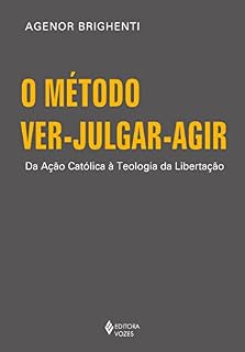 Livro O método ver-julgar-agir: Da Ação Católica à Teologia da Libertação