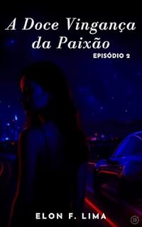 Livro A Doce Vingança da Paixão: Episódio 2