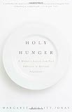 Holy Hunger: A Woman's Journey from Food Addiction to Spiritual Fulfillment