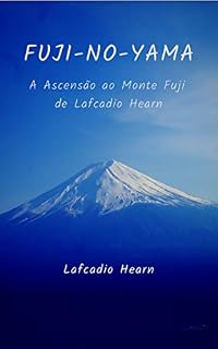 Livro Fuji-No-Yama: A Ascensão ao Monte Fuji de Lafcadio Hearn