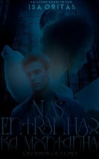 Livro Nas Entranhas da Montanha: A Escritora e o Lobo (Série: À Sombra do Lobo Livro 1)