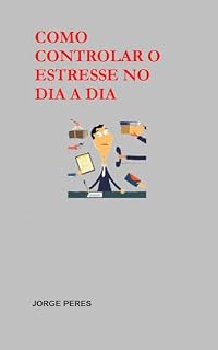 Livro COMO CONTROLAR O ESTRESSE NO DIA A DIA (SÉRIE AUTOAJUDA)