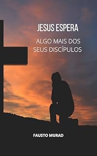 Livro JESUS ESPERA ALGO MAIS DOS SEUS DISCÍPULOS: Discípulo Imita Seu Mestre